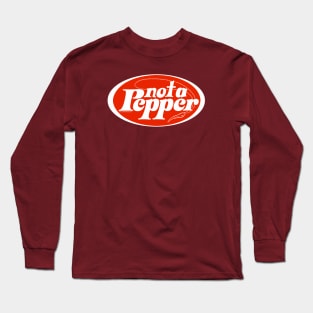 Not a Pepper Long Sleeve T-Shirt